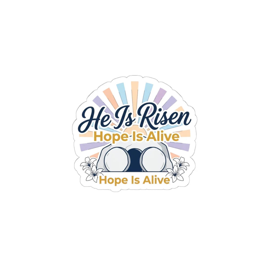 He Is Risen Kiss-Cut Stickers | Easter Christian, Hope Is Alive, Resurrection Printify