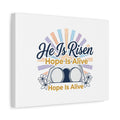 He Is Risen Canvas | Christian Easter Wall Art, Resurrection, Hope Is Alive Printify
