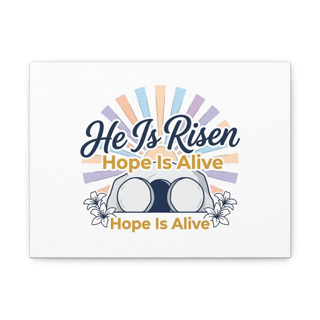 He Is Risen Canvas | Christian Easter Wall Art, Resurrection, Hope Is Alive Printify